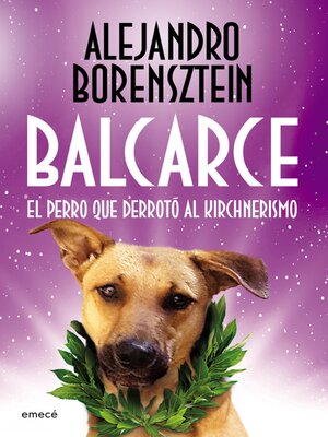 cover image of Balcarce, el perro que derrotó al Kirchnerismo